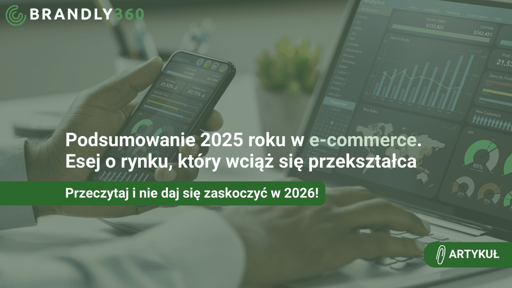 E-commerce 2025: między wzrostem a rosnącą złożonością. Podsumowanie roku na blogu Brandly360